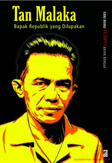 Tan Malaka Bapak Republik yang Dilupakan
